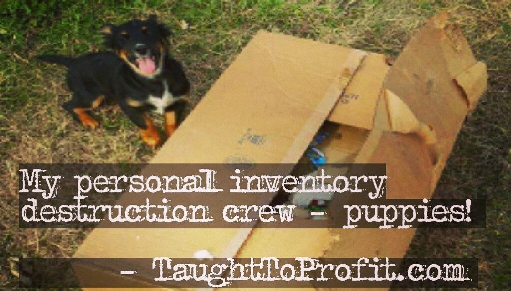 My Personal Inventory Destruction Crew - Puppies - TaughtToProfit.com