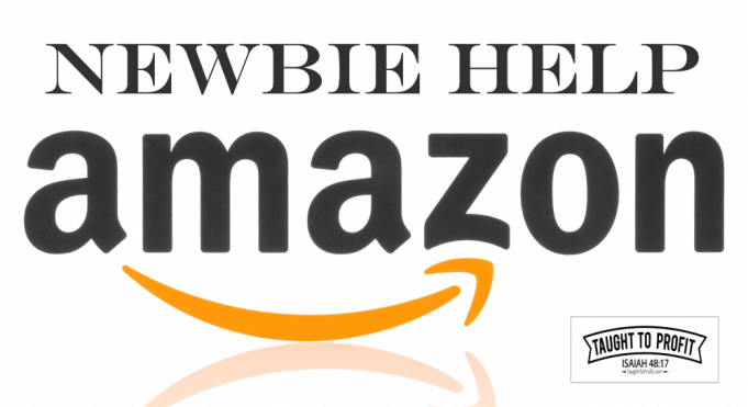 Newbie Help – Simple and Effective Tips for Selling on Amazon FBA Amazon Newbie Help - TaughtToProfit.com