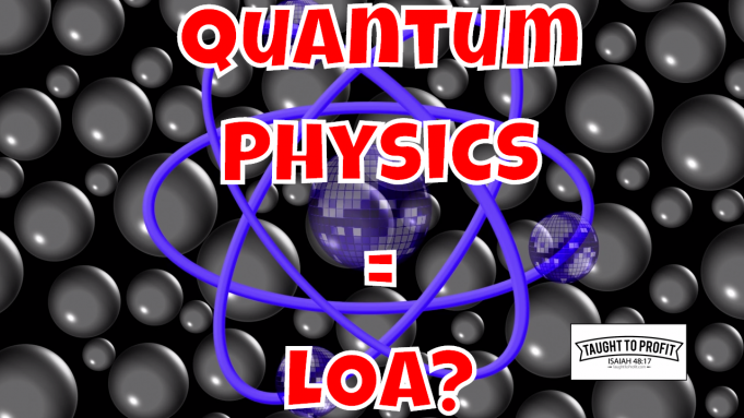Does Quantum Physics Prove The Law Of Attraction And Positive Thinking Changes Your Reality And Life? Does Quantum Physics Prove The Law Of Attraction And Positive Thinking Changes Your Reality And Life?
