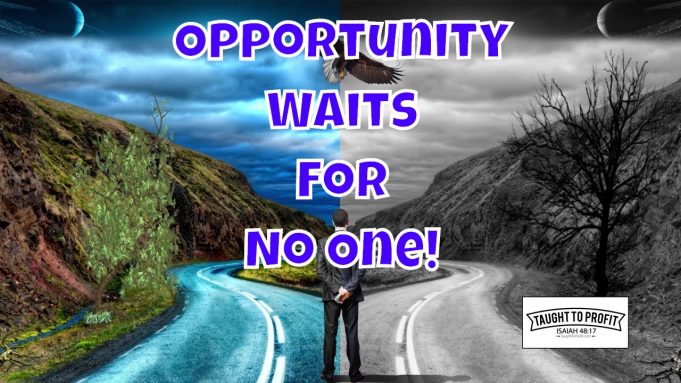 Opportunity Will Not Wait For You To Make A Decision – Make An Informed Decision Quickly!