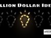 Million Dollar Idea? Billion Dollar Idea? Ideas Mean Nothing Without Action Being Taken To Make Them A Reality!