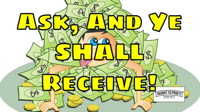 Ask And Ye Shall Receive – Believing Requires You Also Ask
