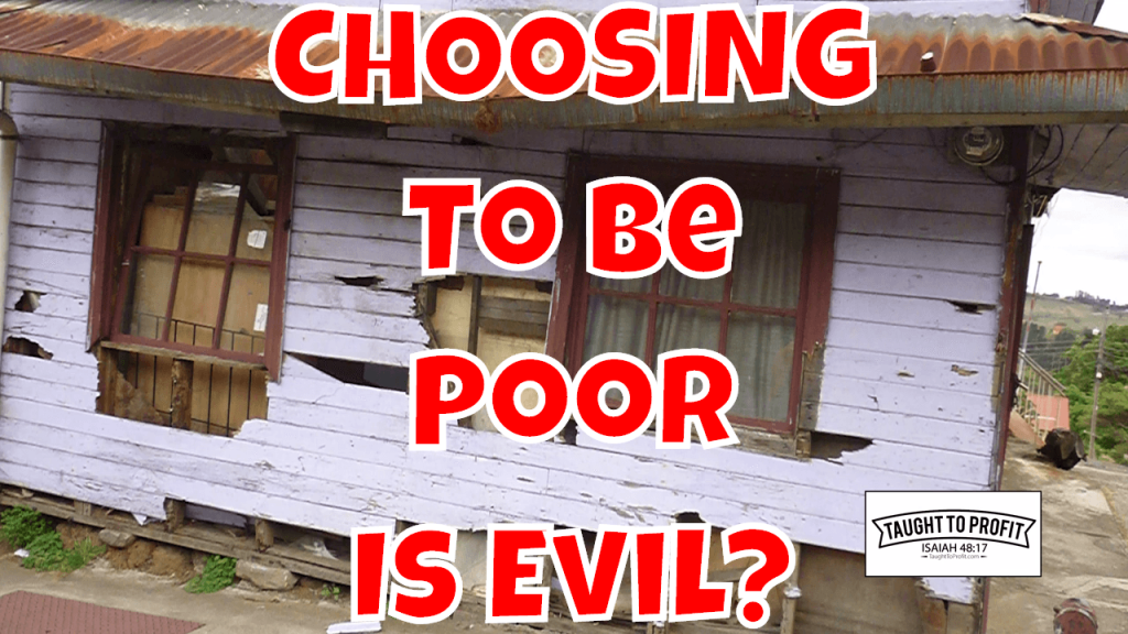 The Evil Of Selfishly Choosing To Be Poor - Helping Self Only Or Helping Others As Well?