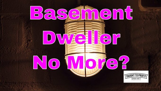 Basement Dwellers No More? Life May Not Be Fair, But You Can Excel And Succeed If You Will Change Your Thinking! #BasementDwellers