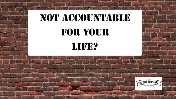 Ultimate Accountability – You Are Responsible For Everything That Happens In Your Life, Good Or Bad