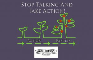 Stop Talking Your Way To Poverty And Start Taking Action! The Talk Of The Lips Tends Only To Poverty