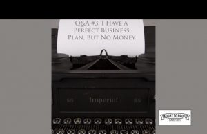 Questions And Answers #3: I Have A Great Business Plan, So Why Can’t I Make Money?