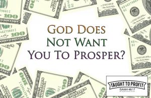 God Does Not Want You To Prosper? Maybe You Are Stopping His Work Instead!