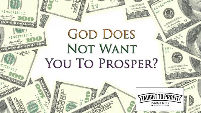 God Does Not Want You To Prosper? Maybe You Are Stopping His Work Instead!