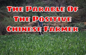 The Parable Of The Positive Chinese Farmer – Do All Things Work Toward Your Good?
