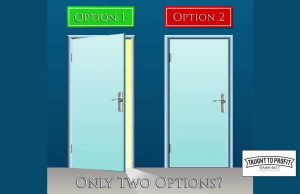 Just Because You Are Presented With Two Options Does Not Mean That Is All The Options You Have To Choose From