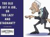 Too Old To Get A Job, Or Too Lazy And Stagnant?