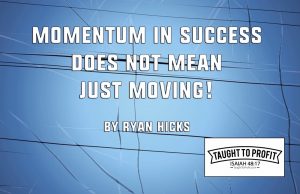 Momentum In Success Does Not Just Mean Moving – Being Busy Does Not Make You A Hustler