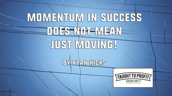 Momentum In Success Does Not Just Mean Moving – Being Busy Does Not Make You A Hustler