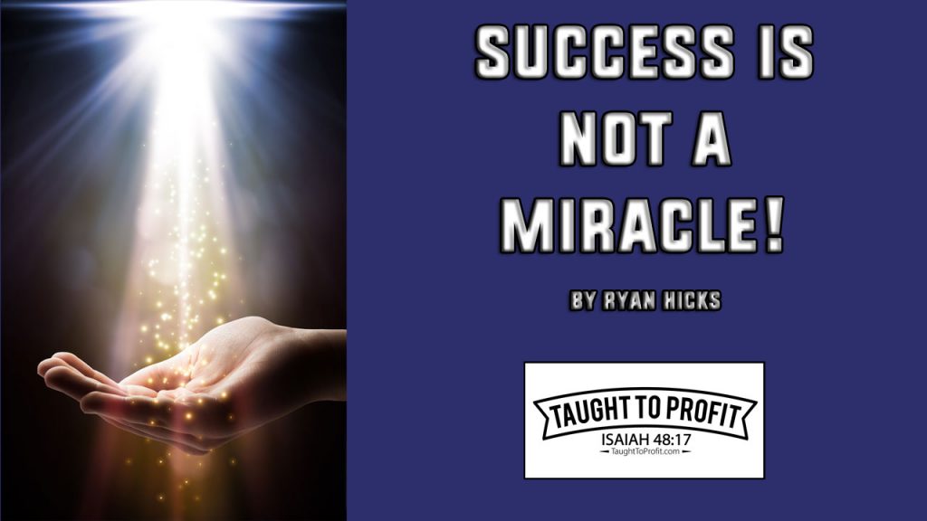 Success Is Not A Miracle!