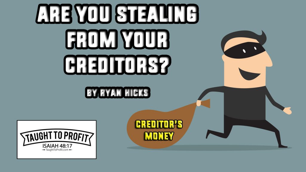 Are You Stealing From Your Creditors? An Hour Spent On Entertainment Is An Hour Spent Robbing Creditors!