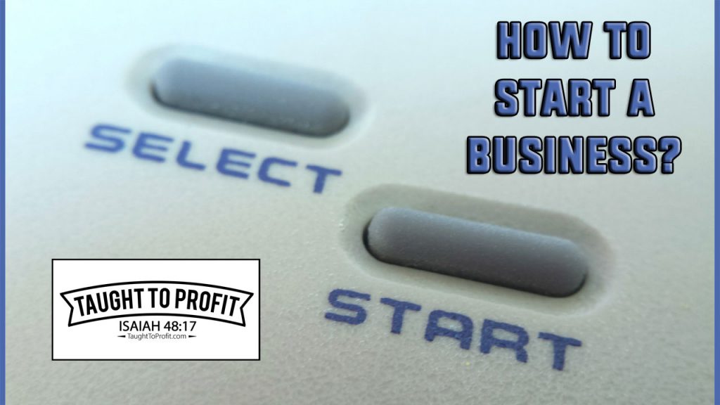 How To Start A Business?