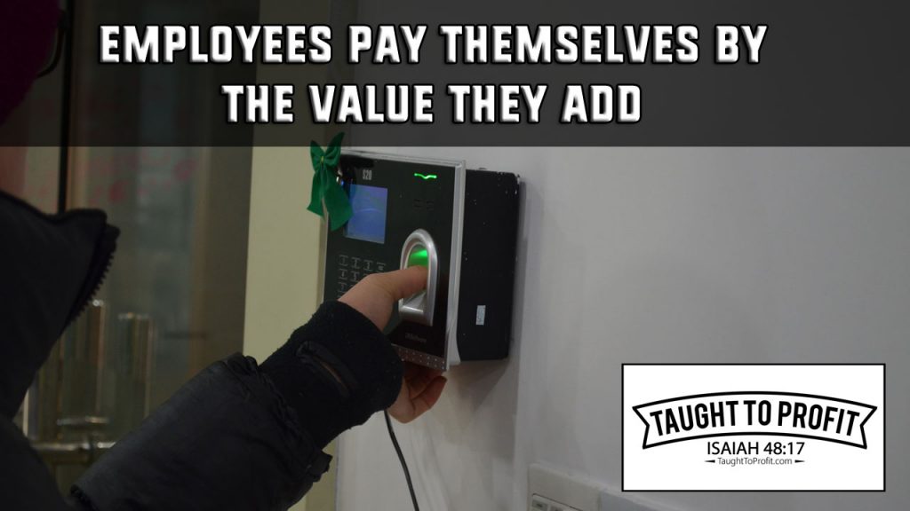 Employees Are Not Paid By Their Employer, Rather By The Value They Add To The Company