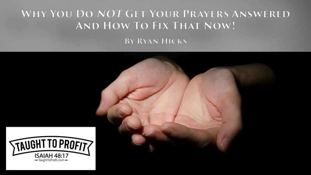 Why You Do NOT Get Your Prayers Answered And How To Fix That Now!