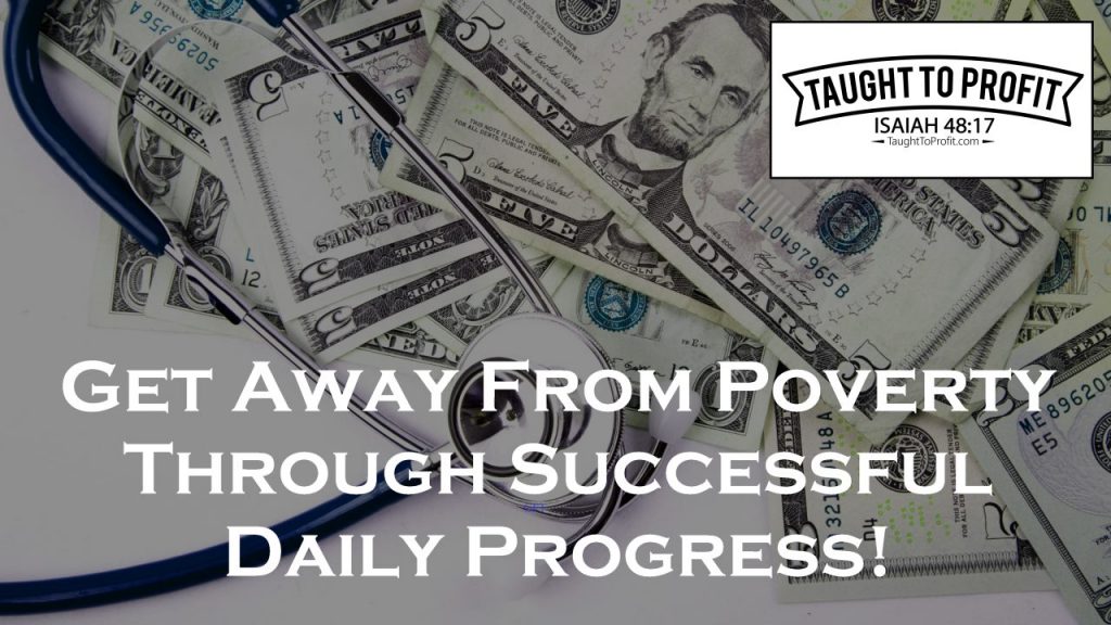 Get Away From Poverty Through Successful Daily Progress!