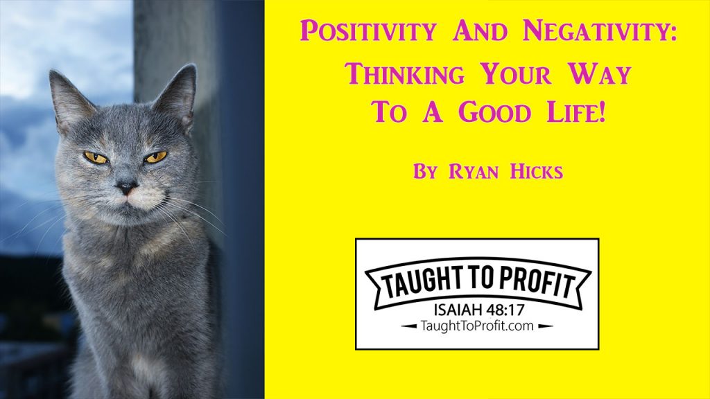 Positivity And Negativity: Thinking Your Way To A Good Life!
