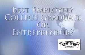 Does A College Graduate Or Entrepreneur Make The Best Employee?