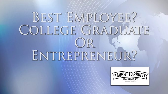 Does A College Graduate Or Entrepreneur Make The Best Employee?