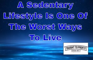 A Sedentary Lifestyle Is One Of The Worst Ways To Live – Learn How To Be More Active With A Few Small Changes!