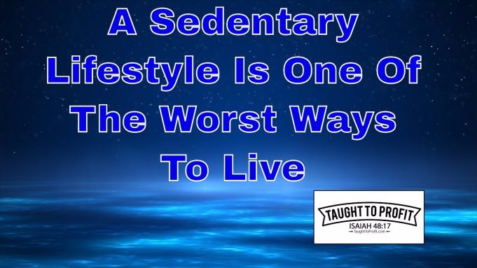 A Sedentary Lifestyle Is One Of The Worst Ways To Live – Learn How To Be More Active With A Few Small Changes!