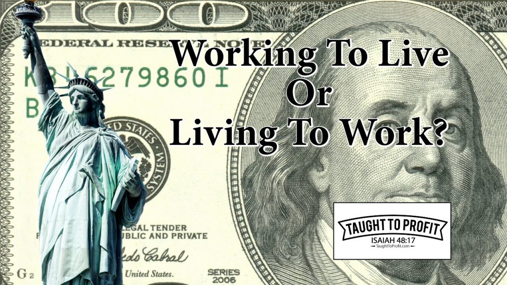 Working To Live or Living To Work?