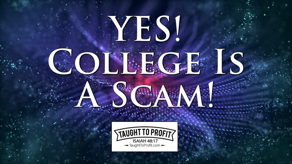 Yes! College Is A Scam!