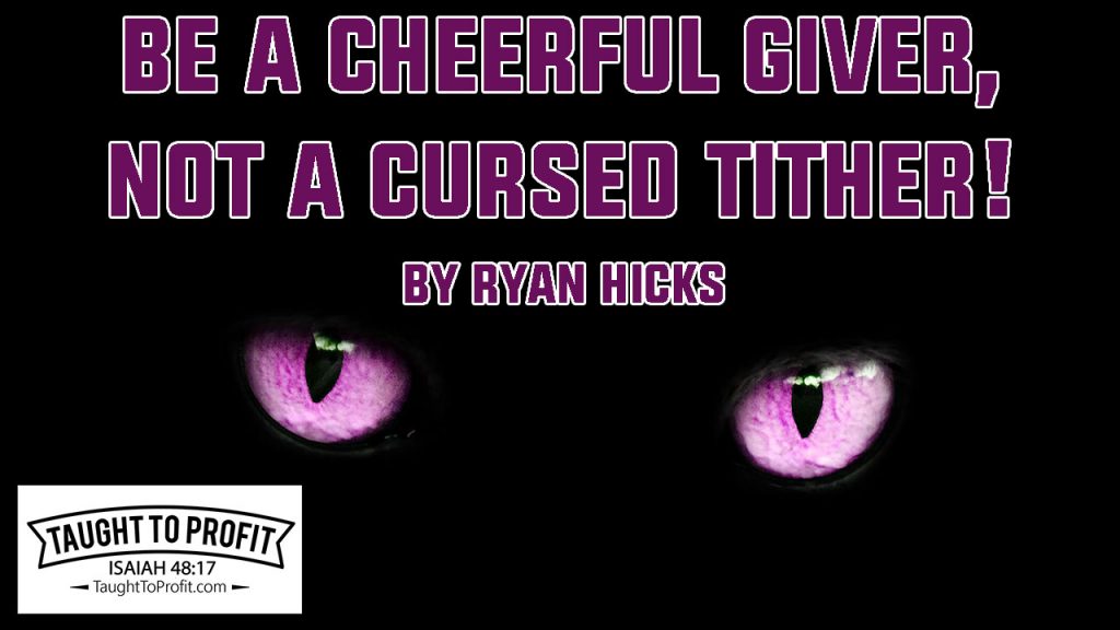 Be A Cheerful Giver, Not A Cursed Tither