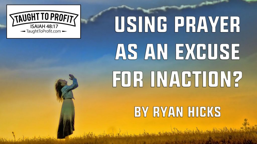 Using Prayer As An Excuse For Inaction?