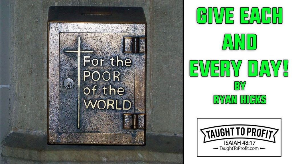 Give Each And Every Day! By Ryan Hicks, TaughtToProfit