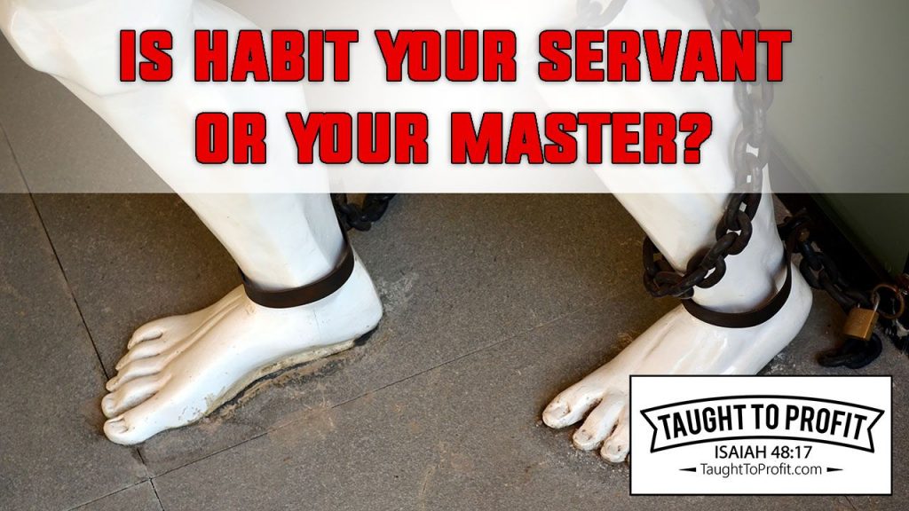 Is Habit Your Servant Or Master? By Orison Swett Marden