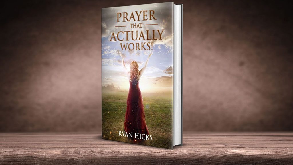 Prayer That Actually Works Book - How To Get Your Prayers Answered - By Ryan Hicks
