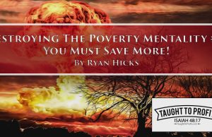 Destroying The Poverty Mentality Series #5 – You Must Save More!
