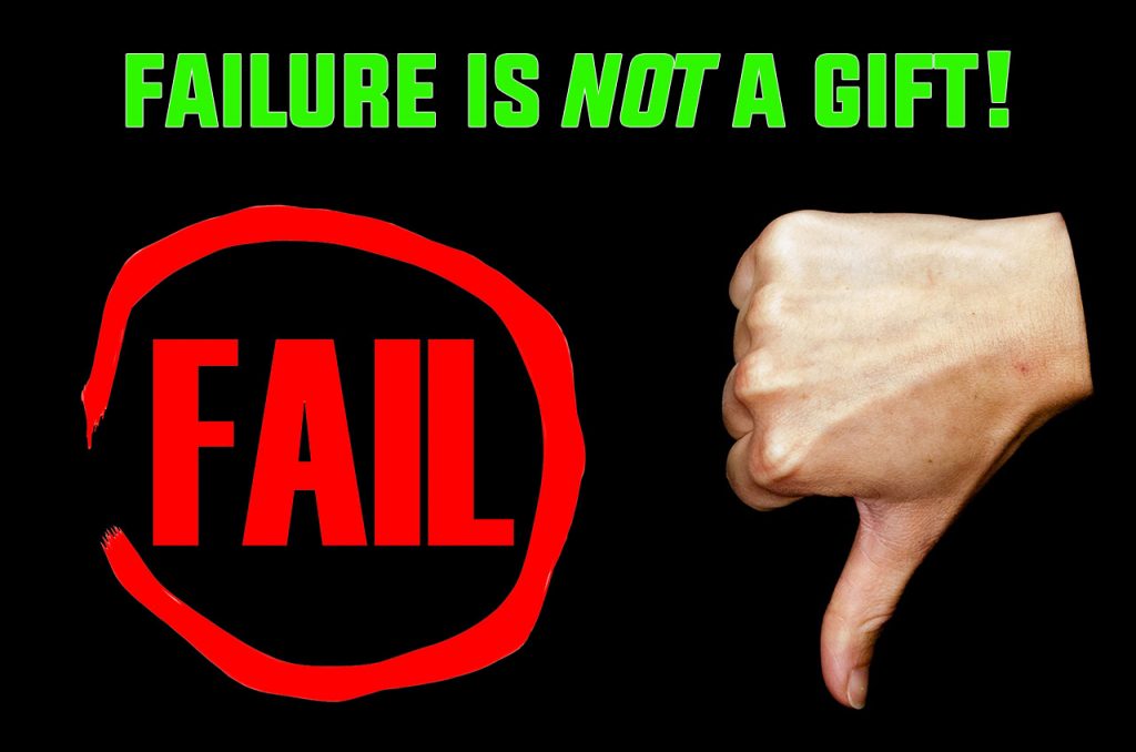 Failure Is Not A Gift, It Is A Curse!