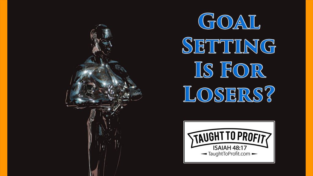 Goal Setting Is For Losers?