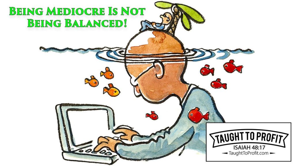 Being Mediocre Is Not Being Balanced!