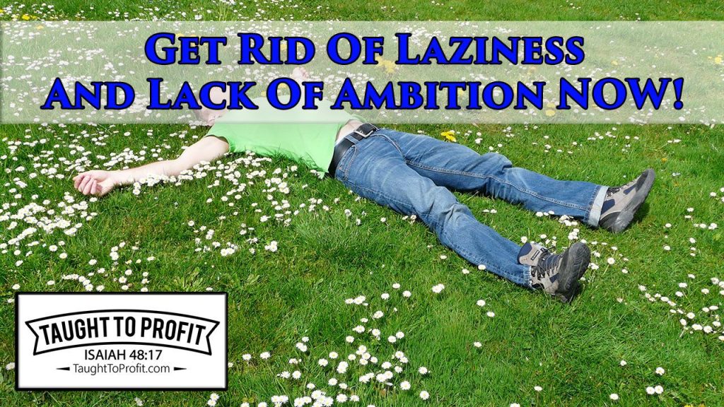Get Rid Of Laziness And Lack Of Ambition NOW!