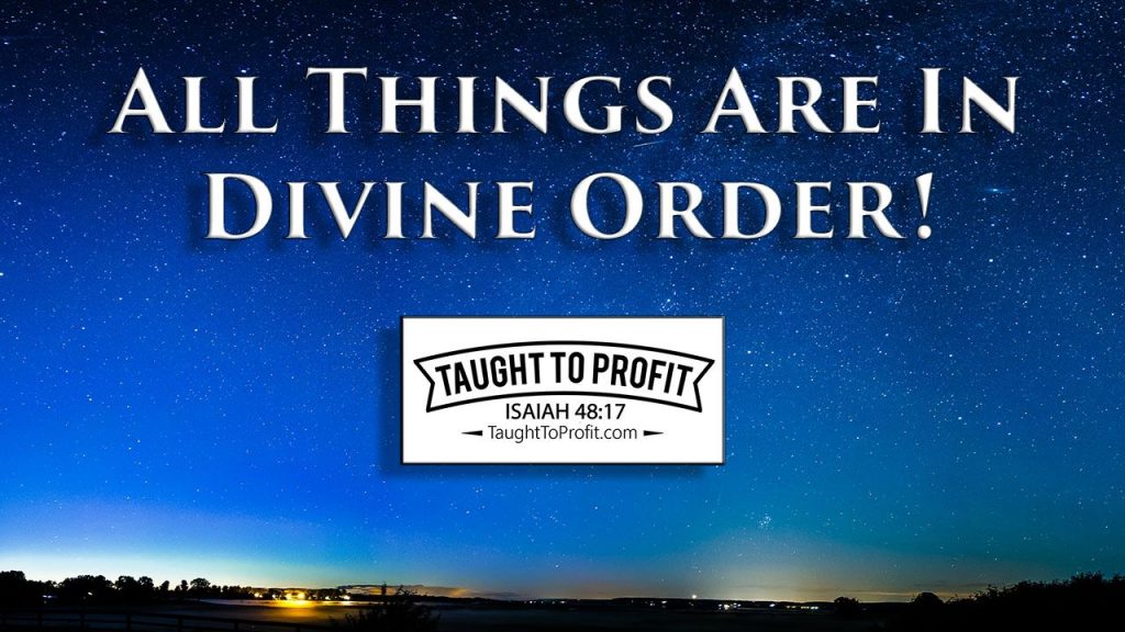 All Things Are In Divine Order!
