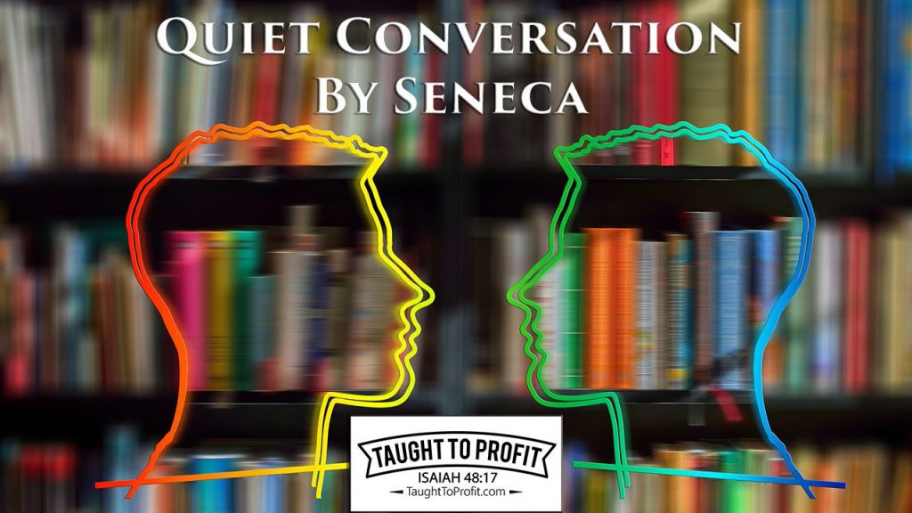 Quiet Conversation By Seneca