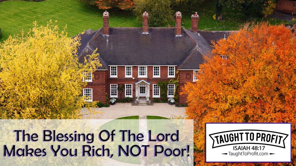 The Blessing Of The Lord Makes You Rich, NOT Poor! Get The Faith To Be Rich Now!