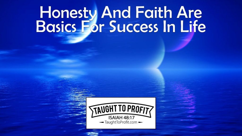 Honesty And Faith Are Basics For Success In Life