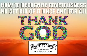 How To Recognize Covetousness And Get Rid Of It Once And For All!