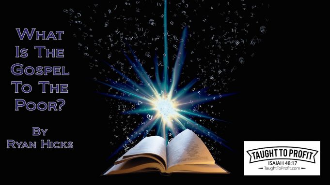 What Is The Gospel To The Poor? It Is Not Telling Them To Expect More Poverty!