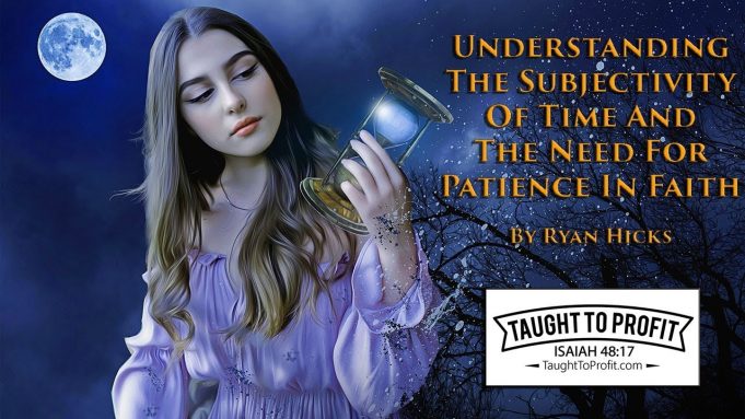 Understanding The Subjectivity Of Time And The Need For Patience In Faith