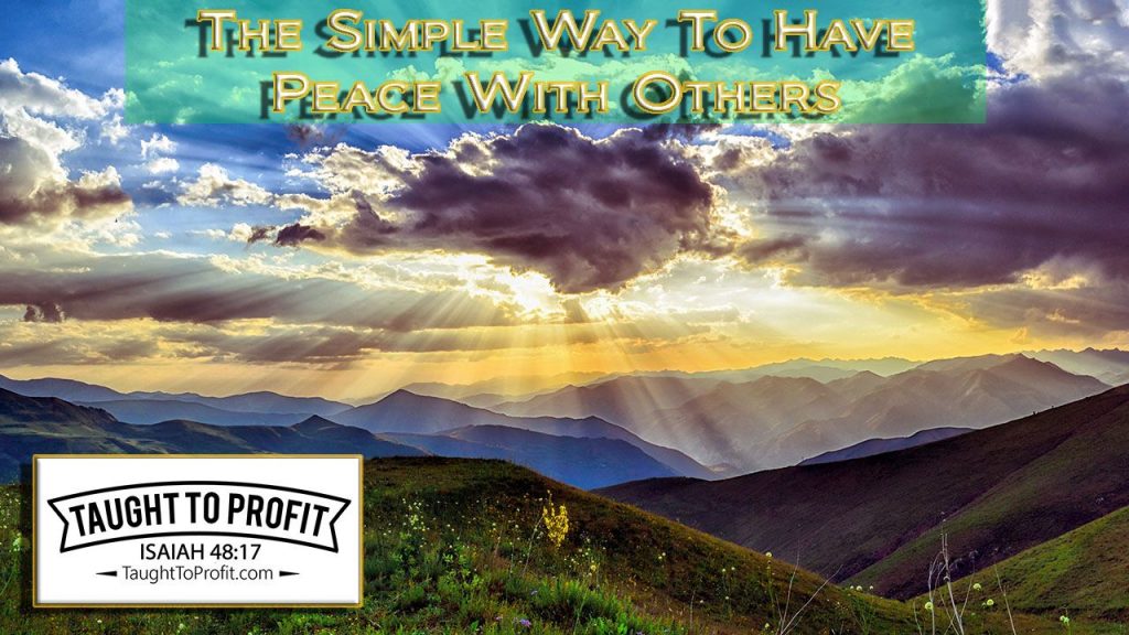 The Simple Way To Have Peace With Others
