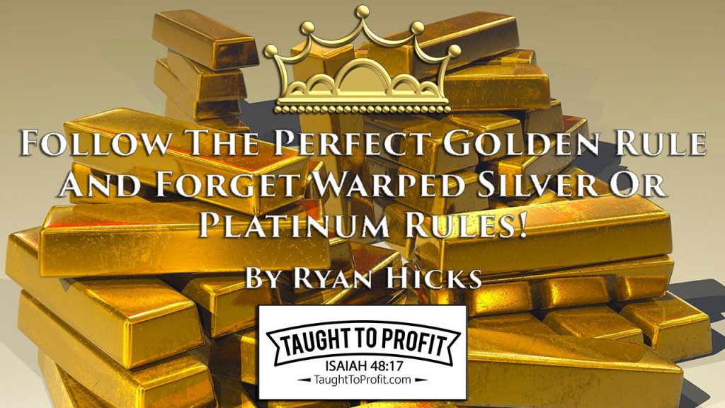 Follow The Perfect Golden Rule And Forget Warped Silver Or Platinum Rules!